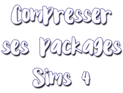 Compresser ses fichiers Package avec le Sims 4 Studio