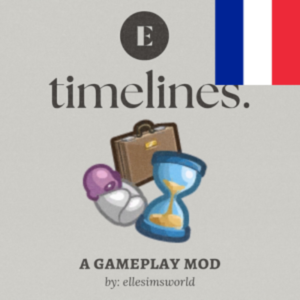 Timelines : Une affectation d'âge Mod par Ellesimsworld
Traduction française de StudioCalon