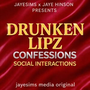 JayESims x Jaye Hinson Présentent : Confessions de Lèvres Ivres