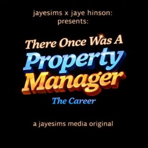 JayeSims x Jaye Hinson Présente : Il était une fois un gestionnaire de biens — La Carrière