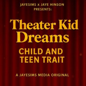 JayeSims x Jaye Hinson Présente : Rêves de Théâtre (Trait Enfant & Adolescent) - MODS POUR TOUS LES PROGRAMMES