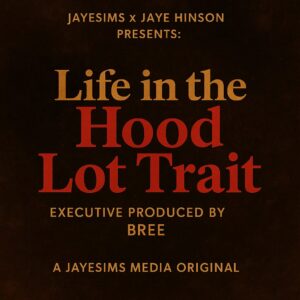 JayESims x Jaye Hinson Présentent : La Vie dans le Quartier (LOT TRAIT)