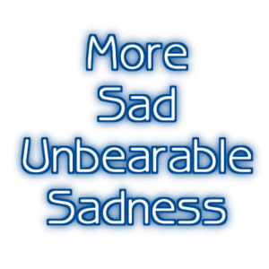 Plus de tristesse insupportable