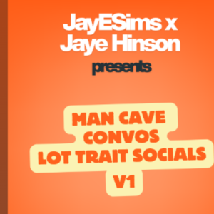 JayESims x Jaye Hinson présentent Man Cave, Convos Lot Trait Sociaux - V1 pour The Sims 4