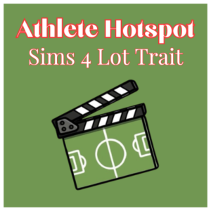 Trait de lot Athlète Hotspot pour Sims 4 avec clap de cinéma et terrain de foot